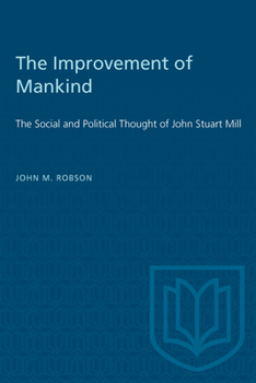 Paperback The Improvement of Mankind: The Social and Political Thought of John Stuart Mill Book