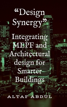 Hardcover Integrating MEPF and Architectural design for Smarter Buildings: Choose your right design partner Book