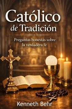 Paperback Católico de tradición: Preguntas honestas sobre la verdadera fe [Spanish] Book