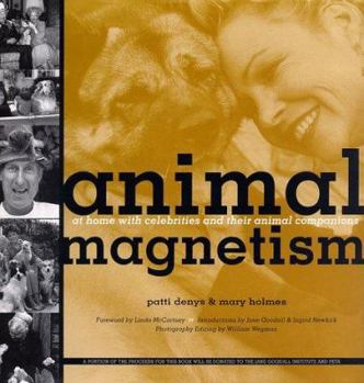 Hardcover Animal Magnetism: At Home with Celebrities and Their Animal Companions Book