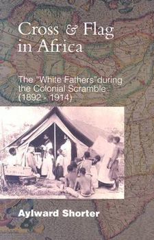 Paperback Cross and Flag in Africa: The "White Fathers" During the Colonial Scramble (1892-1914) Book