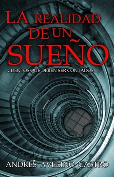 La realidad de un sueno: Cuentos que deben ser contados