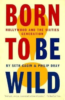Paperback Born to Be Wild: Hollywood and the Sixties Generation Book