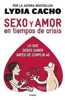 Paperback Sexo Y Amor En Tiempo de Crisis / Sex and Love in Times of Crisis: Everything You Should Know Before Turning 40 [Spanish] Book