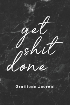 Paperback get shit done Gratitude Journal: Positivity Diary for Men with Prompts Gratitude Kindness and Love Thanksgiving & Reflection, Happiness Notebook 90 Da Book