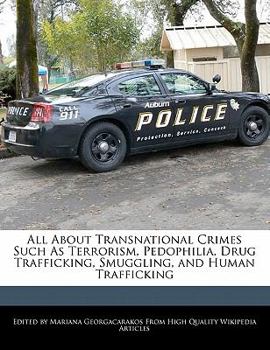 All about Transnational Crimes Such As Terrorism, Pedophilia, Drug Trafficking, Smuggling, and Human Trafficking