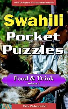 Paperback Swahili Pocket Puzzles - Food & Drink - Volume 1: A Collection of Puzzles and Quizzes to Aid Your Language Learning [Swahili] Book