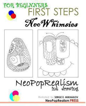 Paperback First Steps: NeoWhimsies: NeoPopRealism Ink Drawing for Beginners Book