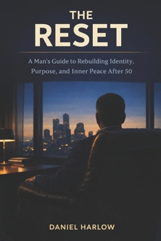 Paperback The Reset: A Man's Guide to Rebuilding Identity, Purpose, and Inner Peace After 50 Book
