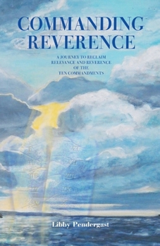 Paperback Commanding Reverence: A Journey to Reclaim Relevance and Reverence of the Ten Commandments Book