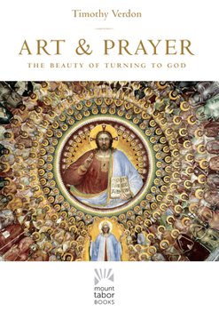 Paperback Art and Prayer: The Beauty of Turning to God Book