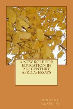 Paperback A NEW ROLE FOR EDUCATION IN 21st CENTURY AFRICA: Essays Book