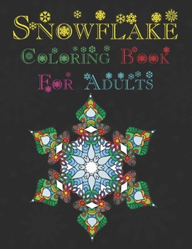 Paperback Snowflake Coloring Book for Adults: 50 Snowflake Coloring pages For Fun Relaxation, Fun, and Stress Relief - Perfect Gift for Girls and Boys Book