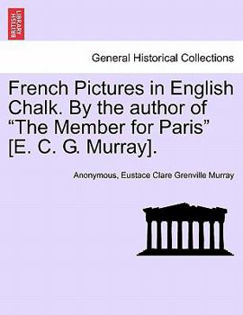 Paperback French Pictures in English Chalk. by the Author of "The Member for Paris" [E. C. G. Murray]. Second Series. Book