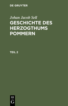 Hardcover Johan Jacob Sell: Geschichte Des Herzogthums Pommern. Teil 2 [German] Book