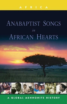 Paperback Anabaptist Songs in African Hearts: A Global Mennonite History Book