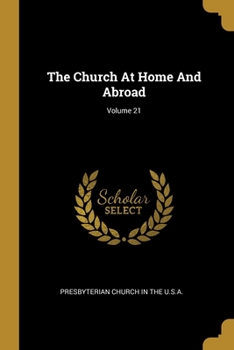 Paperback The Church At Home And Abroad; Volume 21 Book