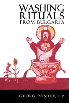 Paperback Washing Rituals from Bulgaria: Insights into the use of water and herbs in traditional healing practices in the Balkans Book