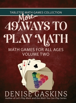 Hardcover 49 More Ways To Play Math: Math Games for All Ages Volume Two Book