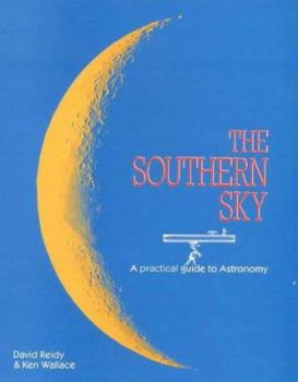 Hardcover The Southern Sky: A Practical Guide to Astronomy Book