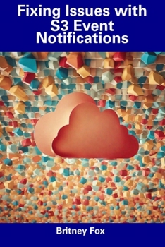 Paperback Fixing Issues with S3 Event Notifications Book