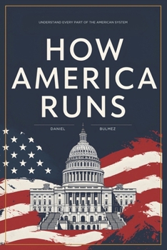 Paperback How America Runs: Understand Every Part Of The American System Book