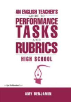 Hardcover English Teacher's Guide to Performance Tasks and Rubrics: High School Book