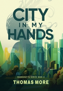 Hardcover City In My Hands: Mannahatta Series Book 2 Book