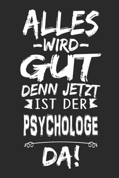Paperback Alles wird gut denn jetzt ist der Psychologe da: Notizbuch mit 110 Seiten [German] Book
