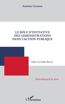 Paperback Le rôle d'initiative des administrations dans l'action publique [French] Book