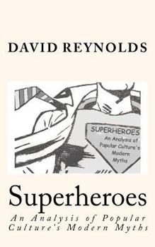 Superheroes: An Analysis of Popular Culture's Modern Myths