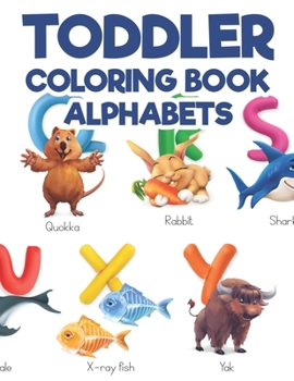 Paperback Toddler Coloring Book Alphabets: A Fun-Filled Coloring Activity Book For Kids, Cute Illustrations And Letters To Color And More Book