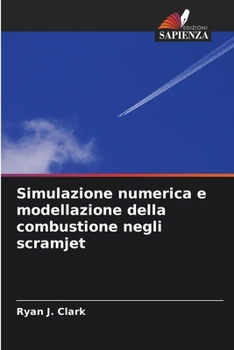 Paperback Simulazione numerica e modellazione della combustione negli scramjet [Italian] Book
