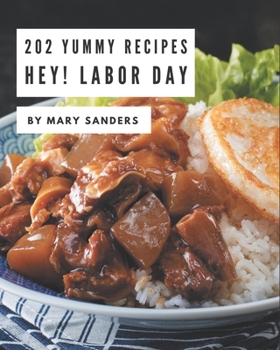 Paperback Hey! 202 Yummy Labor Day Recipes: Cook it Yourself with Yummy Labor Day Cookbook! Book