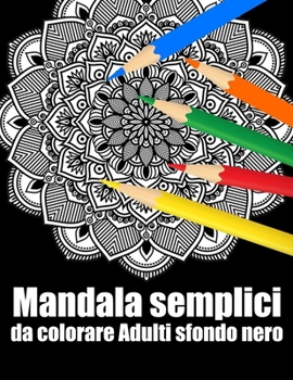 Mandala semplici da colorare adulti sfondo nero: libro 40 mandalas fiori grande semplici to complessi da colorare per adulti antistress