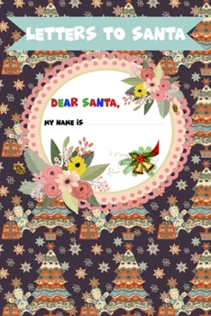 Letter to Santa - Dear Santa - My name is: Lined Journal, 120 Pages, 6 x 9, Soft Cover, Matte Finish