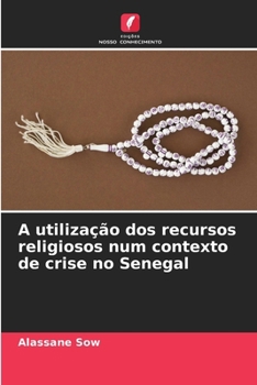 Paperback A utilização dos recursos religiosos num contexto de crise no Senegal [Portuguese] Book