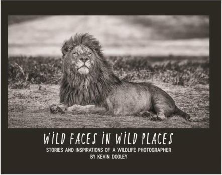 Unknown Binding Wild Faces in Wild Places: Stories and Inspirations of a Wildlife Photographer Book