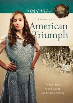 American Triumph: The Dust Bowl, World War II, and Ultimate Victory - Book  of the Sisters in Time
