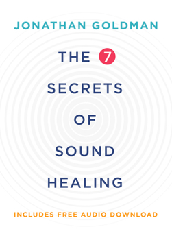 Paperback The 7 Secrets of Sound Healing Book