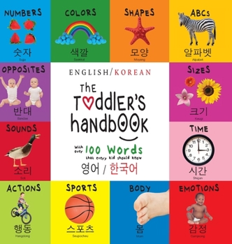 Hardcover The Toddler's Handbook: Bilingual (English / Korean) (&#50689;&#50612; / &#54620;&#44397;&#50612;) Numbers, Colors, Shapes, Sizes, ABC Animals [Korean] [Large Print] Book