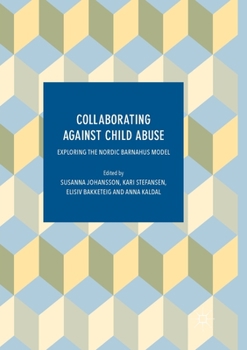 Paperback Collaborating Against Child Abuse: Exploring the Nordic Barnahus Model Book