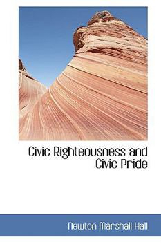 Hardcover Civic Righteousness and Civic Pride Book