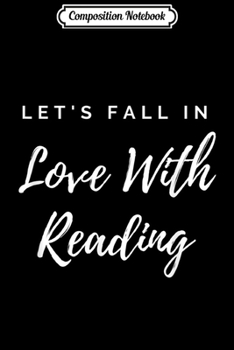 Paperback Composition Notebook: Librarian Let's Fall In Love With Reading For Book Love Gift Journal/Notebook Blank Lined Ruled 6x9 100 Pages Book