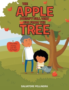 Paperback The Apple Doesn't Fall Very Far from the Tree: I'm a Little Clumsy, Just Like My Poppi! Book