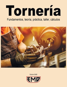 Paperback Tornería: Fundamentos, teoría, práctica, taller, cálculos [Spanish] Book