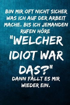 Paperback Bin mir oft nicht sicher was ich auf der Arbeit mache. Bis ich jemanden rufen h?re: "Welcher Idiot war das?" Dann f?llt es mir wieder ein.: Terminplan [German] Book