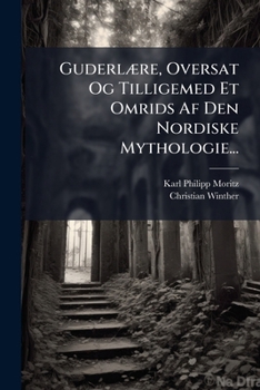 G�tterlehre, Oder Mythologische Dichtungen Der Alten (Classic Reprint)