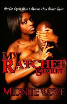 Paperback My Ratchet Secret: What you don't know can hurt you Book