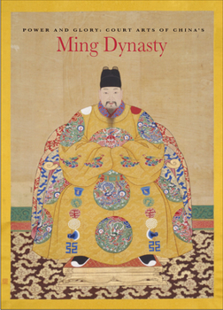 Paperback Power and Glory: Court Arts of China's Ming Dynasty Book